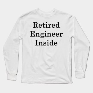 Retired Engineer Inside Long Sleeve T-Shirt